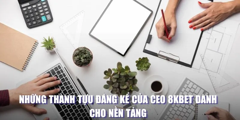 Thành tựu đáng kể của CEO 8KBET