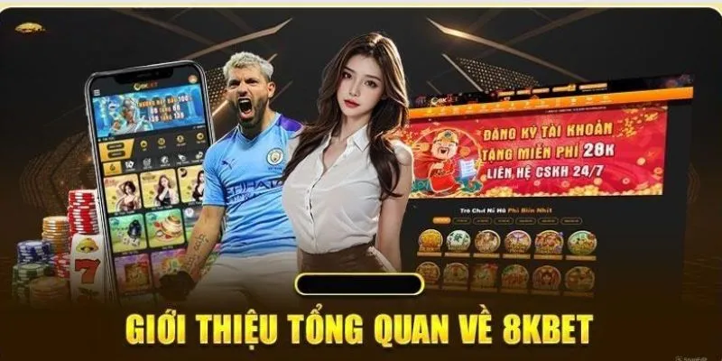 Giới thiệu 8Kbet về nguồn gốc và sự phát triển hiện nay