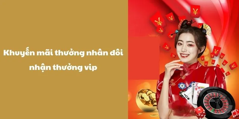 Chương trình thưởng nhân đôi nhận thưởng vip