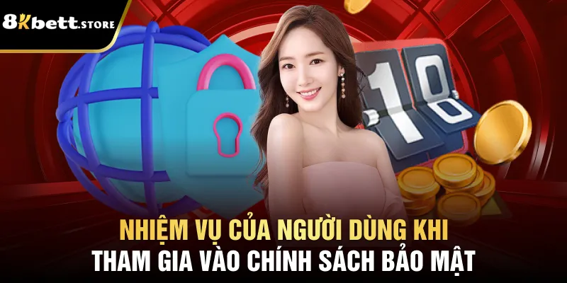 Nhiệm vụ của người dùng khi tham gia vào chính sách bảo mật