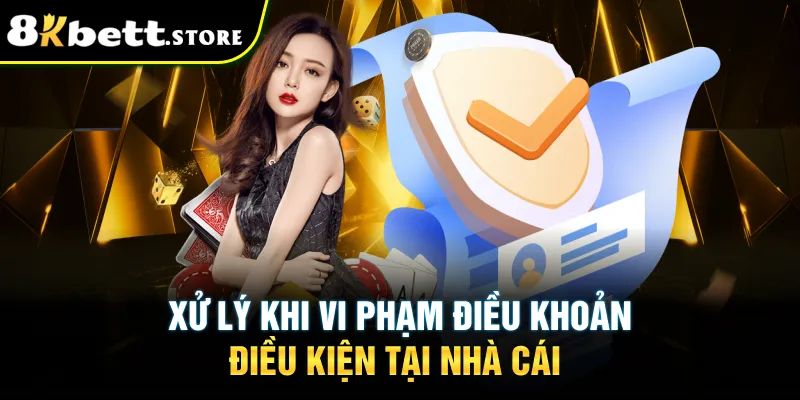 Xử lý khi vi phạm điều khoản điều kiện tại nhà cái